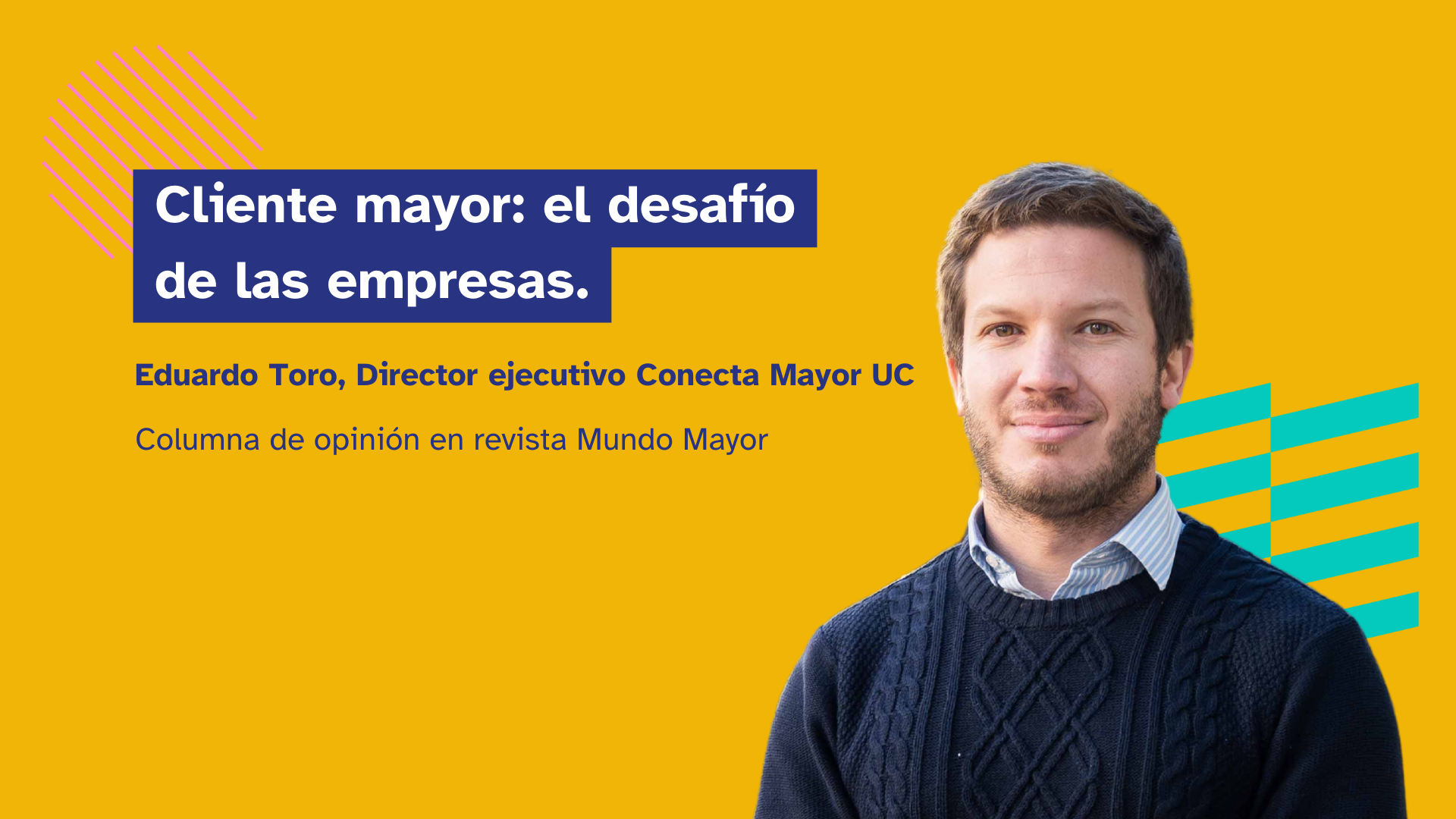 Eduardo Toro de Conecta Mayor columna Mundo Mayor 30